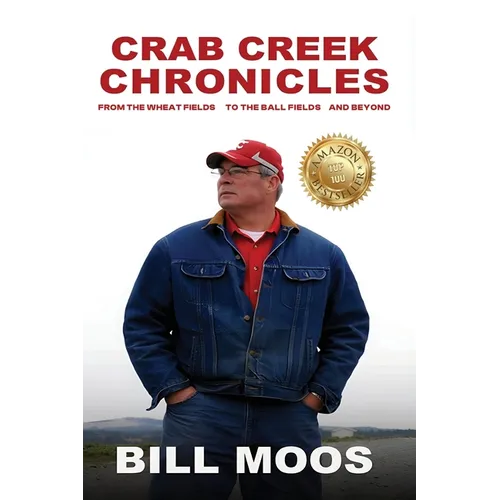 Crab Creek Chronicles: From the Wheat Fields to the Ball Fields and Beyond - Paperback