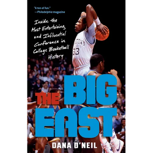 The Big East: Inside the Most Entertaining and Influential Conference in College Basketball History - Paperback