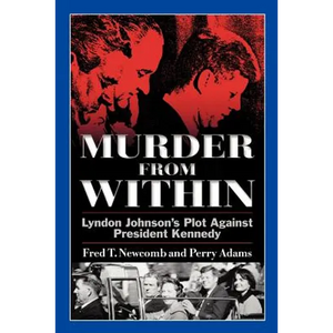 Murder from Within: Lyndon Johnson's Plot Against President Kennedy - Paperback
