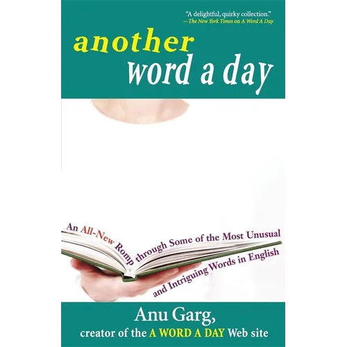Another Word a Day: An All-New Romp Through Some of the Most Unusual and Intriguing Words in English - Paperback