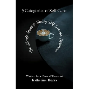 5 Categories of Self Care: The Ultimate Guide to Finding Self Love and Happiness - Paperback