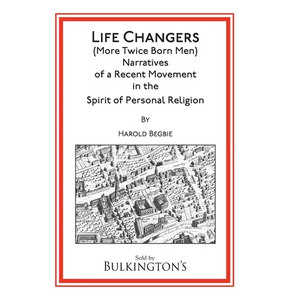 Life Changers: (More Twice Born Men) Narratives of a Recent Movement in the Spirit of Personal Religion - Paperback