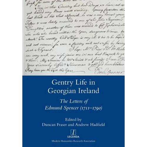 Gentry Life in Georgian Ireland: The Letters of Edmund Spencer (1711-1790) - Paperback