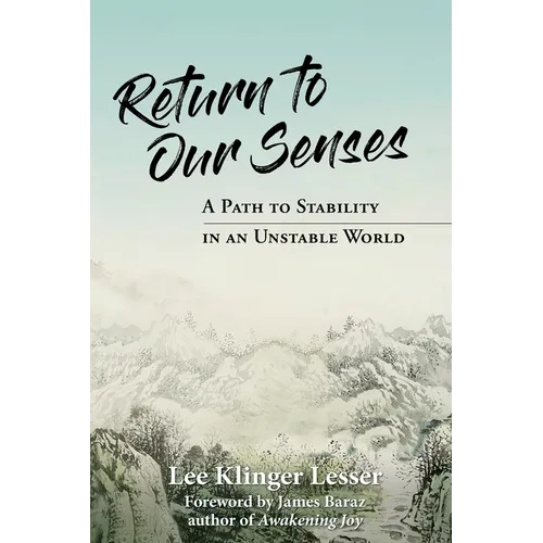 Return to Our Senses: A Path to Stability in an Unstable World - Paperback