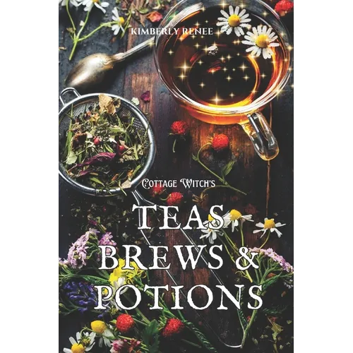 Cottage Witch's: Teas Brews & Potions - Paperback