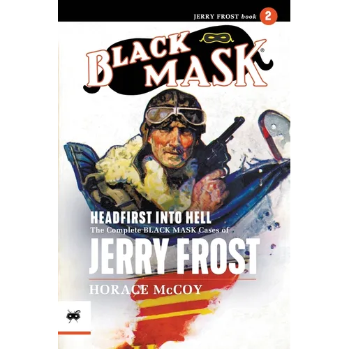 Headfirst Into Hell: The Complete Black Mask Cases of Jerry Frost, Volume 2 - Paperback