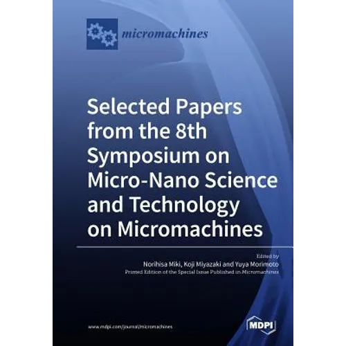 Selected Papers from the 8th Symposium on Micro-Nano Science and Technology on Micromachines - Paperback