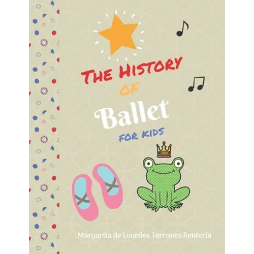 The History of Ballet for kids - Paperback