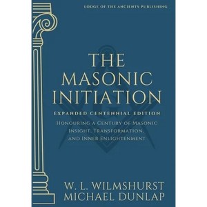 The Masonic Initiation: Expanded Centennial Edition - Hardcover