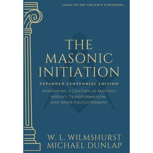 The Masonic Initiation: Expanded Centennial Edition - Hardcover