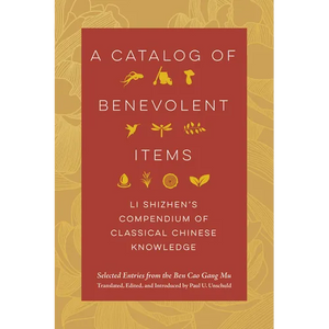 A Catalog of Benevolent Items: Li Shizhen's Compendium of Classical Chinese Knowledge - Paperback