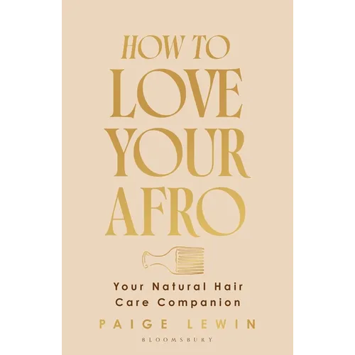 How to Love Your Afro: Your Holistic Natural Hair and Self-Love Guide - From the Host of the Texture Talks Podcast - Hardcover