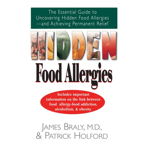 Hidden Food Allergies: The Essential Guide to Uncovering Hidden Food Allergies--And Achieving Permanent Relief - Hardcover
