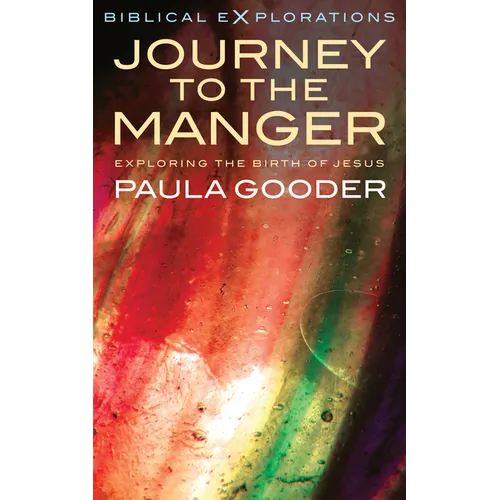 Journey to the Manger: Exploring the Birth of Jesus - Paperback