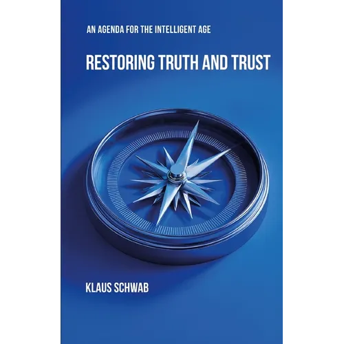 Restoring Truth and Trust: An Agenda for the Intelligent Age - Paperback