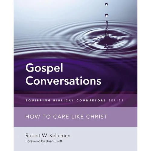The Gospel Conversations: How to Care Like Christ - Paperback