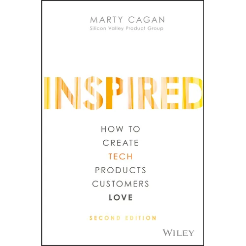 Inspired: How to Create Tech Products Customers Love - Hardcover