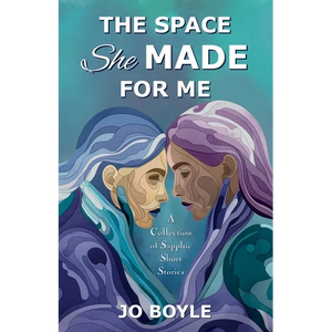 The Space She Made for Me: A Collection of Sapphic Short Stories - Paperback
