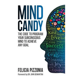 Mind Candy: The Code to Program Your Subconscious Mind To Achieve Any Goal - Paperback