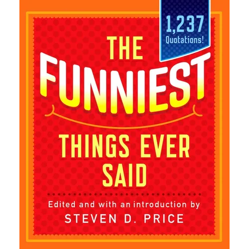 The Funniest Things Ever Said, New and Expanded - Paperback