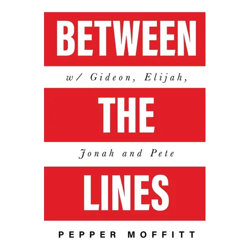 Between the Lines: With Gideon, Elijah, Jonah and Pete - Paperback