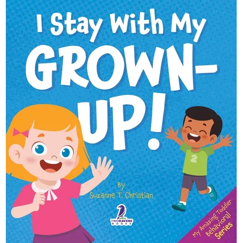 I Stay With My Grown-Up!: Gentle Affirmations About Safety and Strangers - Hardcover