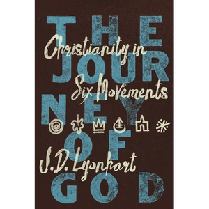 The Journey of God: Christianity in Six Movements - Paperback