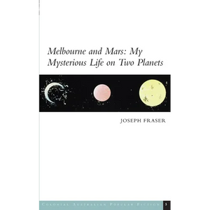 Melbourne and Mars: My Mysterious Life on Two Planets - Paperback