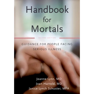 Handbook for Mortals: Guidance for People Facing Serious Illness - Paperback