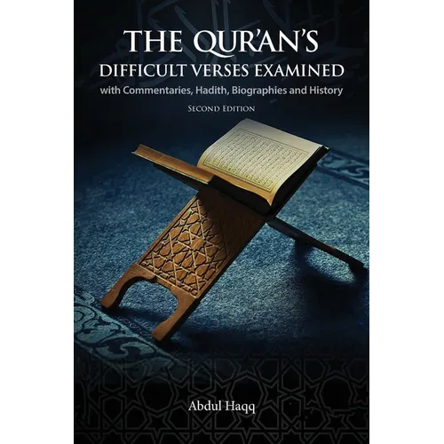 The Qur'an's Difficult Verses Examined: with Commentaries, Hadith, Biographies and History - Paperback