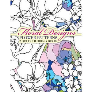 Floral Designs Flower Patterns Adult Coloring Book - Paperback
