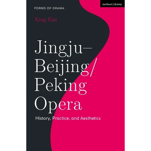 Jingju - Beijing/Peking Opera: History, Practice, and Aesthetics - Hardcover