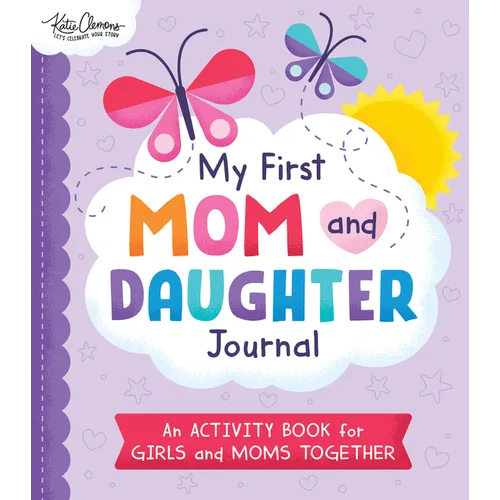 My First Mom and Daughter Journal: An Activity Book for Girls and Moms Together - Paperback