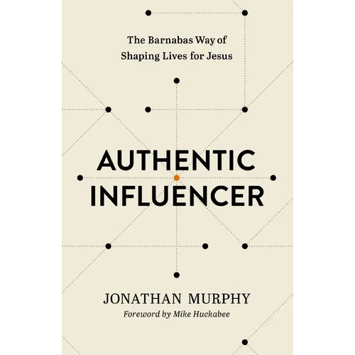 Authentic Influencer: The Barnabas Way of Shaping Lives for Jesus - Paperback