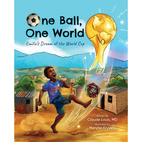 One Ball, One World: Emilio's Dream of the World Cup - Paperback
