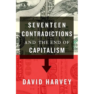 Seventeen Contradictions and the End of Capitalism - Paperback