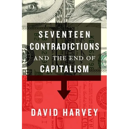 Seventeen Contradictions and the End of Capitalism - Paperback