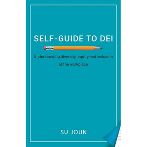 Self-Guide to DEI: Understanding diversity, equity, and inclusion at the workplace - Paperback