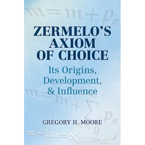 Zermelo's Axiom of Choice: Its Origins, Development, and Influence - Paperback