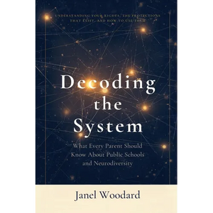 Decoding the System: What Every Parent Should Know About Public Schools and Neurodiversity - Paperback