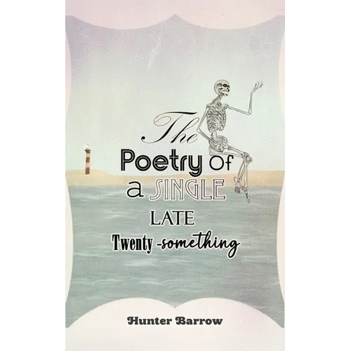 The Poetry of a Single Late Twenty-Something - Paperback