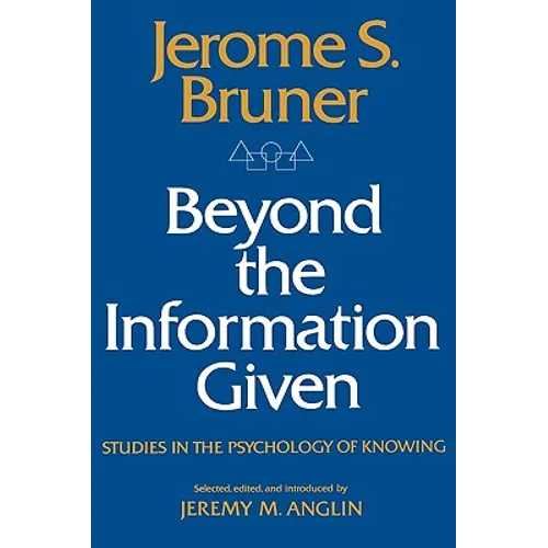 Beyond the Information Given: Studies in the Psychology of Knowing - Paperback