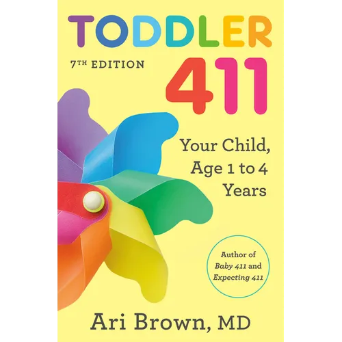 Toddler 411, 7th Edition: Your Child, Ages 1 to 4 - Paperback