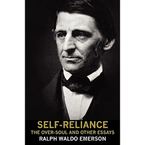 Self-Reliance, the Over-Soul, and Other Essays - Paperback