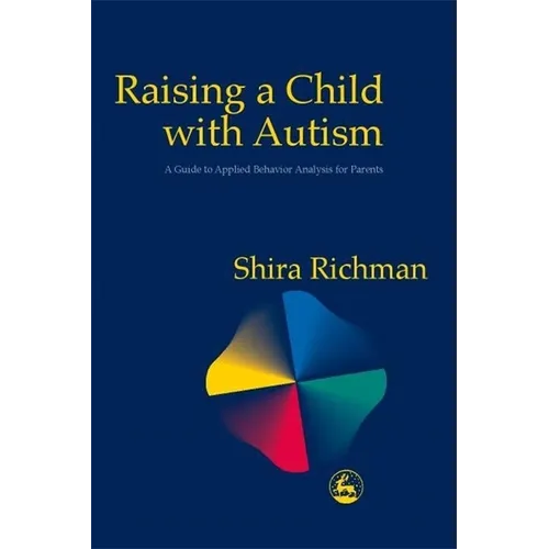 Raising a Child with Autism: A Guide to Applied Behavior Analysis for Parents - Paperback