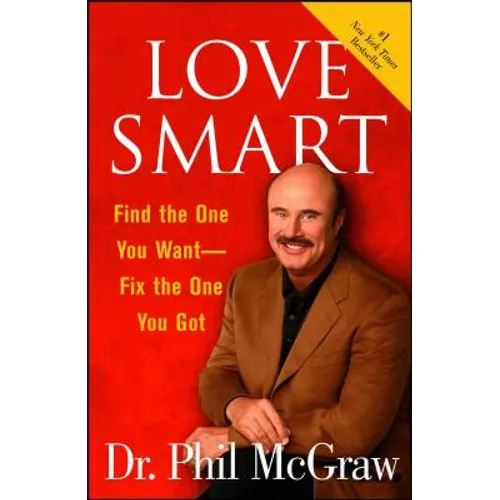 Love Smart: Find the One You Want Fix the One You Got - Paperback