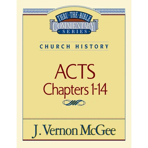 Thru the Bible Vol. 40: Church History (Acts 1-14): 40 - Paperback
