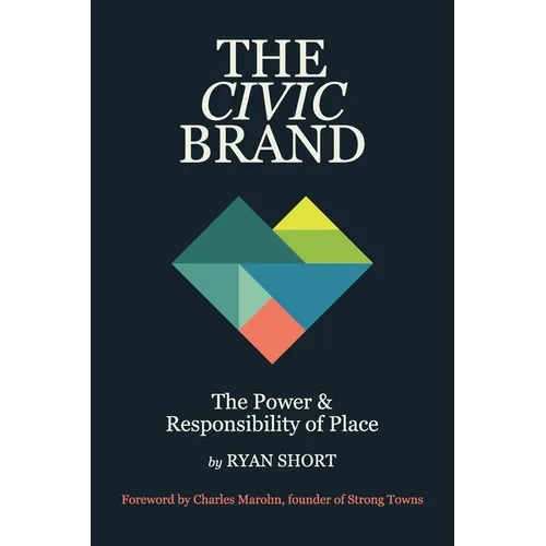 The Civic Brand: The Power & Responsibility of Place - Paperback