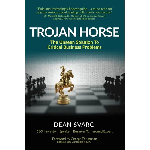 Trojan Horse: The Unseen Solution to Critical Business Problems - Paperback
