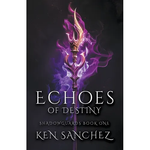 Echoes of Destiny (Shadowguards Book One) - Paperback